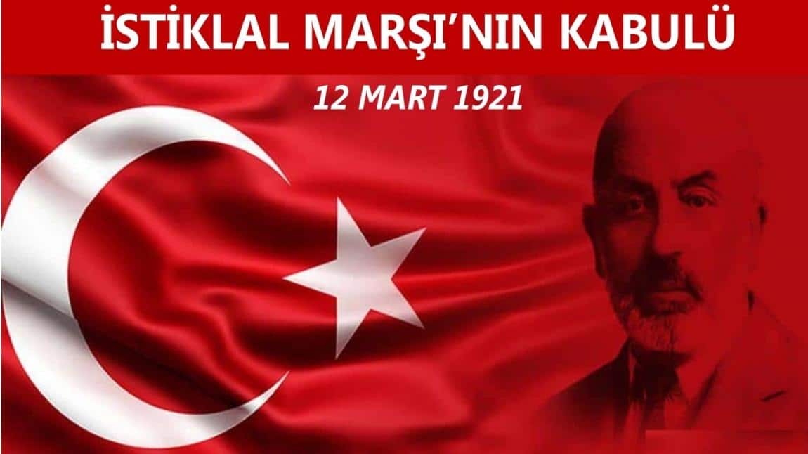 12 MART İSTİKLAL MARŞI'NIN KABULU ve M. AKİF ERSOY'U ANMA GÜNÜ