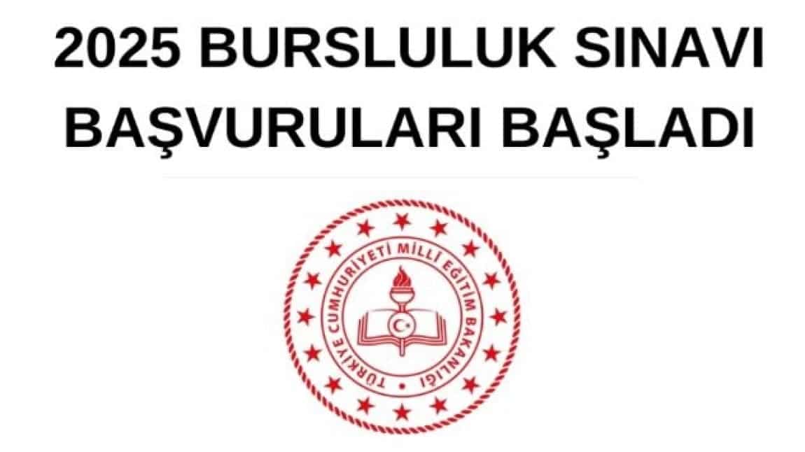 2025 BURSLULUK SINAVI BAŞVURU VE UYGULAMA KILAVUZU